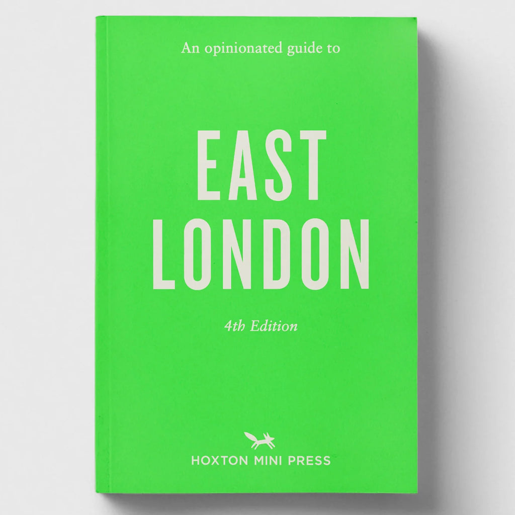 An Opinionated Guide to East London (Fourth Edition) by Hoxton Mini Press