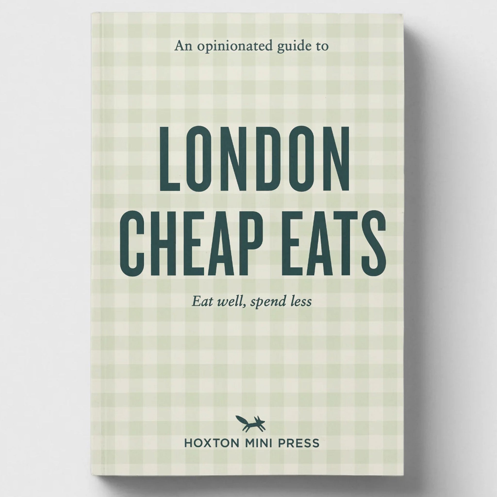 An Opinionated Guide to London Cheap Eats by Hoxton Mini Press