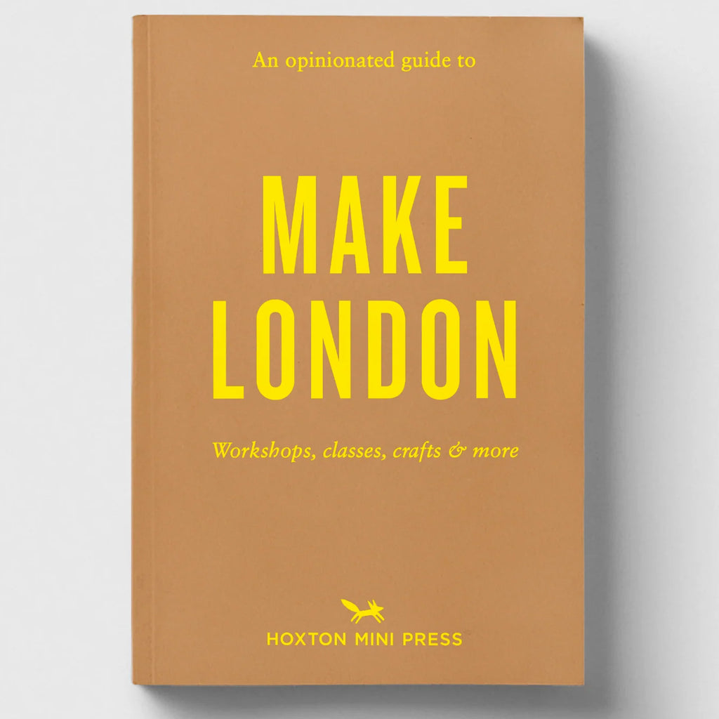 An Opinionated Guide to Make London by Hoxton Mini Press
