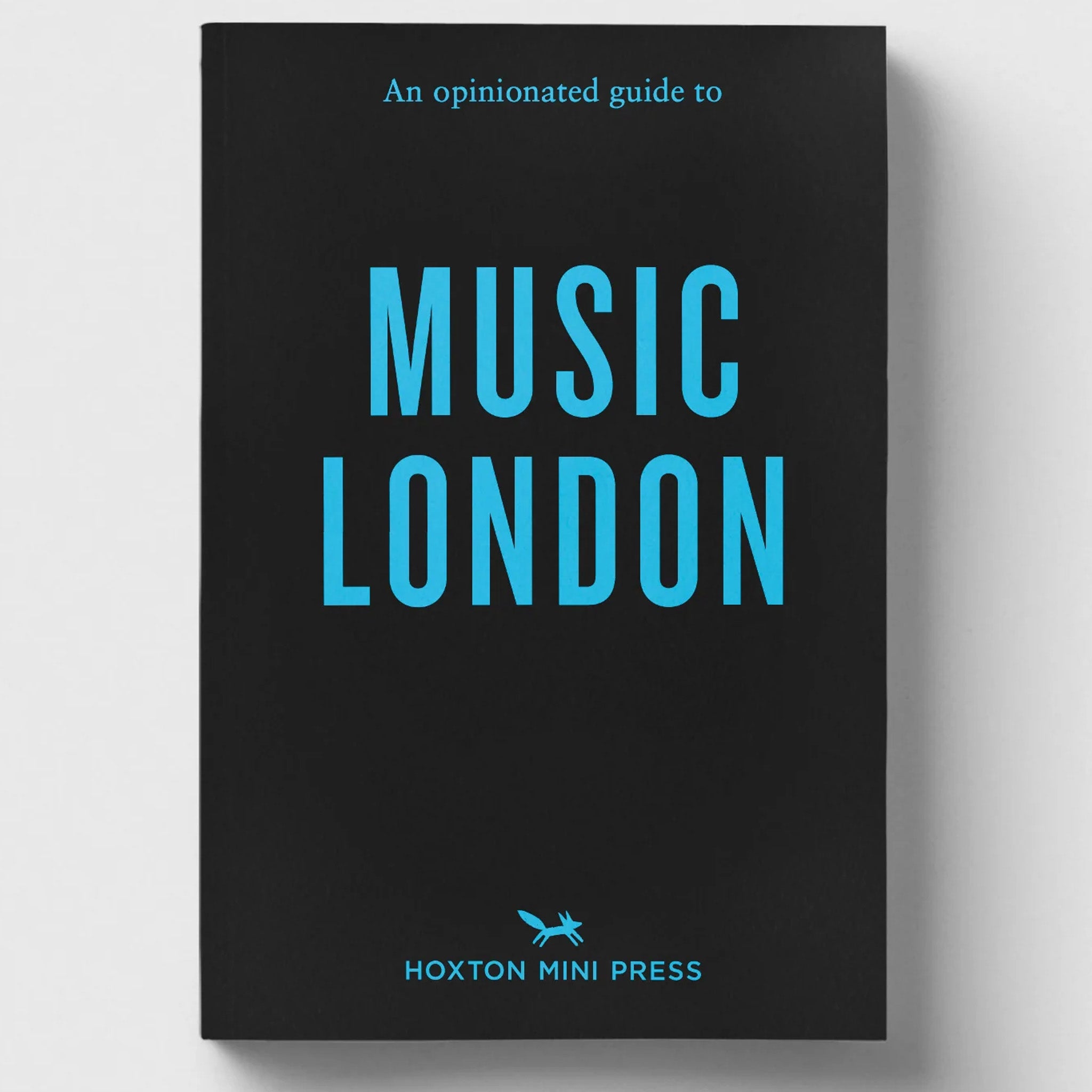 An Opinionated Guide to Music London by Hoxton Mini Press
