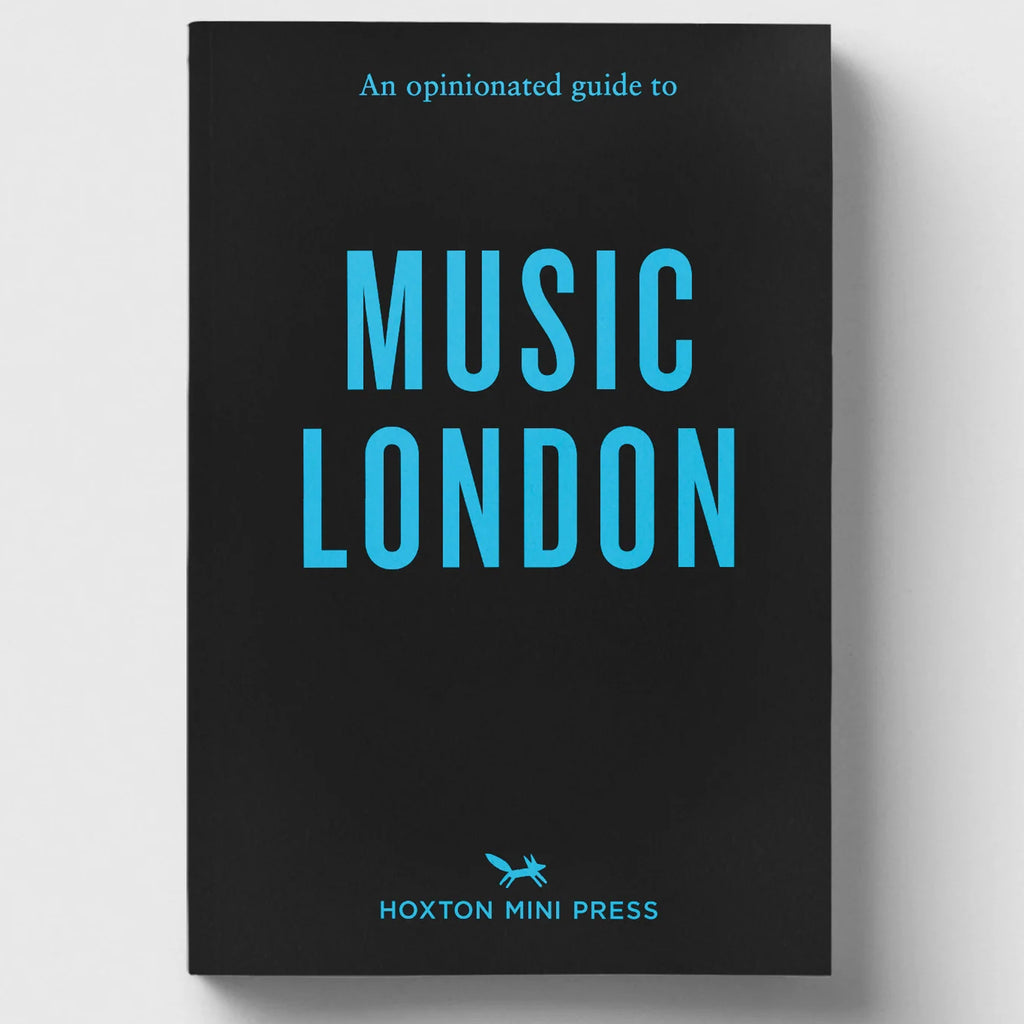 An Opinionated Guide to Music London by Hoxton Mini Press