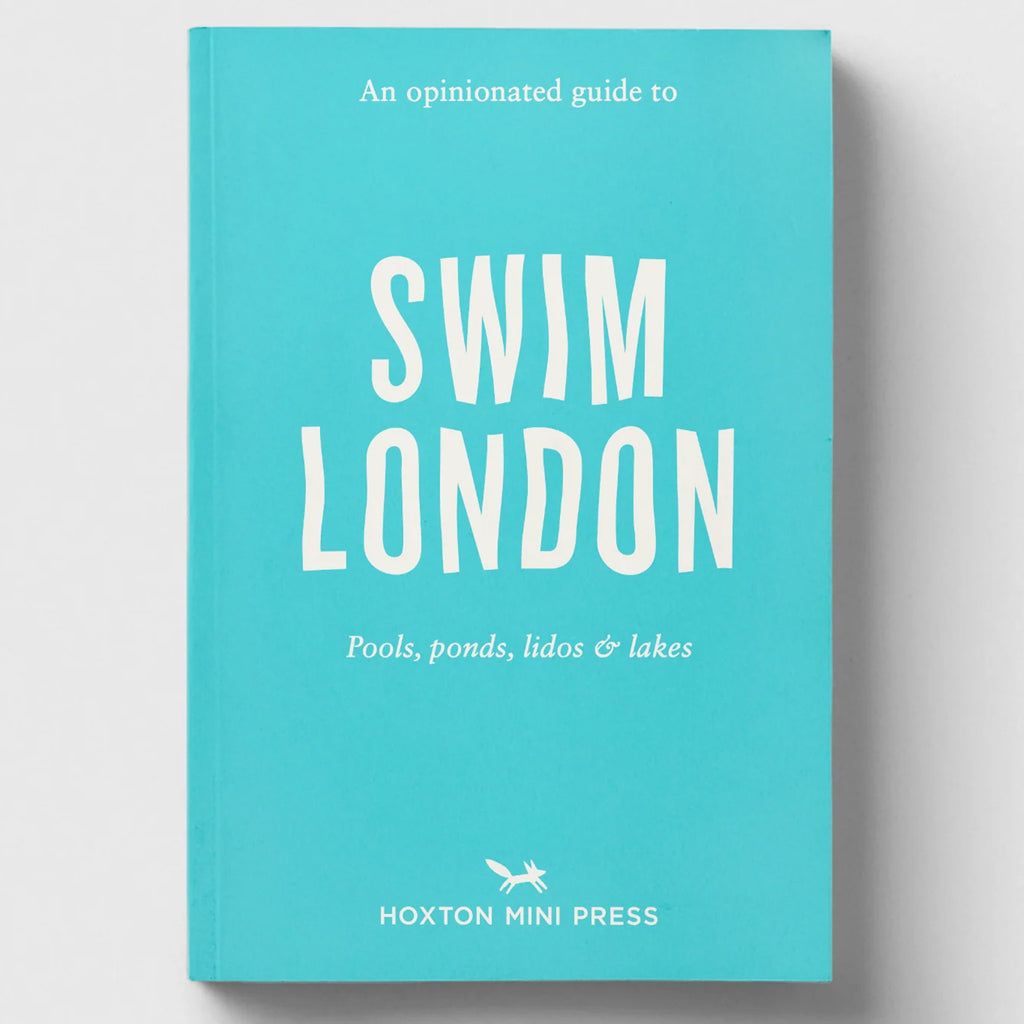 An Opinionated Guide to Swim London by Hoxton Mini Press